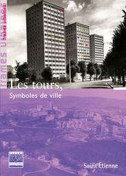 Les tours : symboles de ville / Ville de Saint-Étienne | Epstein, Renaud (1971-....). Auteur