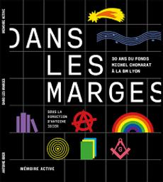Dans les marges : 30 ans du fonds Michel Chomarat / Sous la direction d'Antoine Idier | Chomarat, Michel. Auteur
