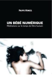 Un bébé numérique : Méditations sur le temps de l'être humain | D'hennezel, Philippe. Auteur