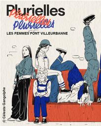 Plurielles : Les femmes font Villeurbanne : catalogue d'exposition / Le Rize | Le Rize, mémoires, cultures, échanges. Auteur